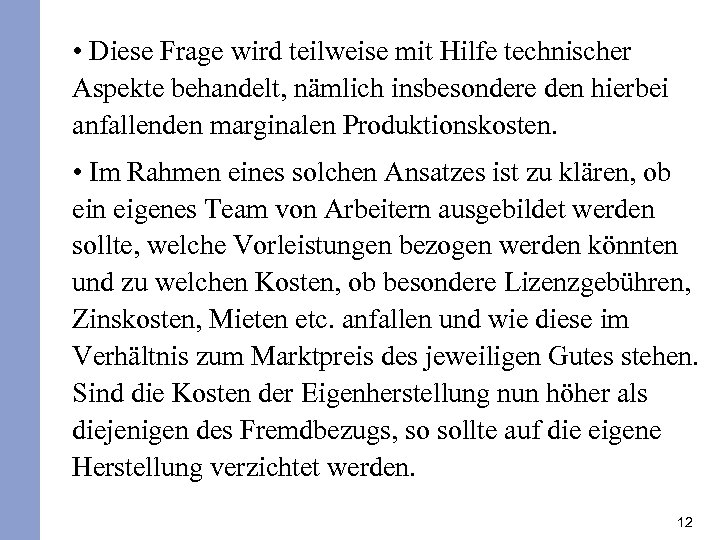  • Diese Frage wird teilweise mit Hilfe technischer Aspekte behandelt, nämlich insbesondere den