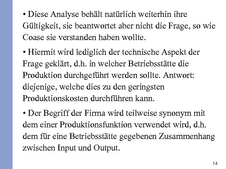  • Diese Analyse behält natürlich weiterhin ihre Gültigkeit, sie beantwortet aber nicht die