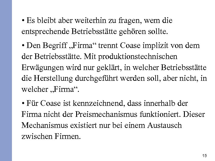  • Es bleibt aber weiterhin zu fragen, wem die entsprechende Betriebsstätte gehören sollte.