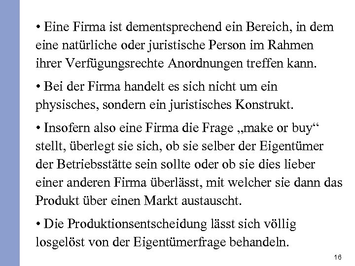  • Eine Firma ist dementsprechend ein Bereich, in dem eine natürliche oder juristische