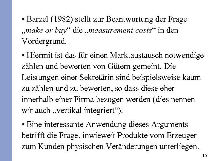  • Barzel (1982) stellt zur Beantwortung der Frage „make or buy“ die „measurement