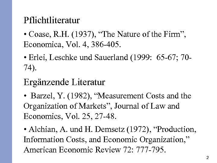 Pflichtliteratur • Coase, R. H. (1937), “The Nature of the Firm”, Economica, Vol. 4,