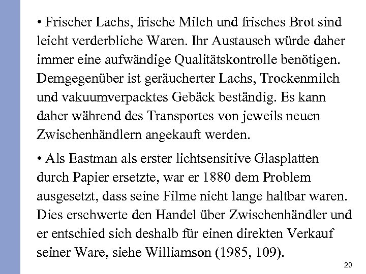  • Frischer Lachs, frische Milch und frisches Brot sind leicht verderbliche Waren. Ihr