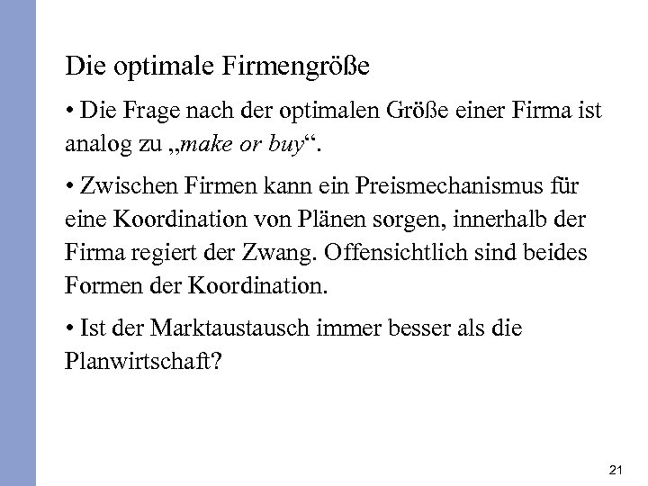 Die optimale Firmengröße • Die Frage nach der optimalen Größe einer Firma ist analog