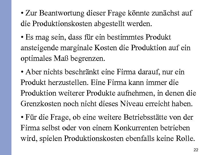  • Zur Beantwortung dieser Frage könnte zunächst auf die Produktionskosten abgestellt werden. •