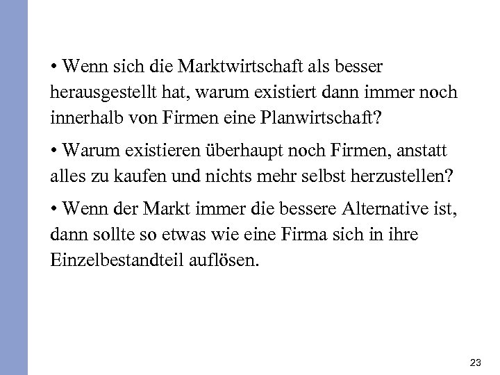  • Wenn sich die Marktwirtschaft als besser herausgestellt hat, warum existiert dann immer