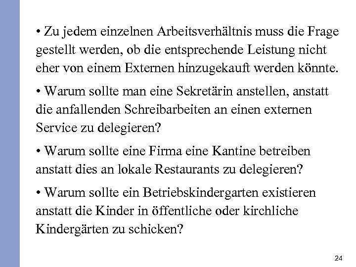  • Zu jedem einzelnen Arbeitsverhältnis muss die Frage gestellt werden, ob die entsprechende