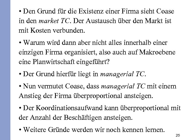  • Den Grund für die Existenz einer Firma sieht Coase in den market