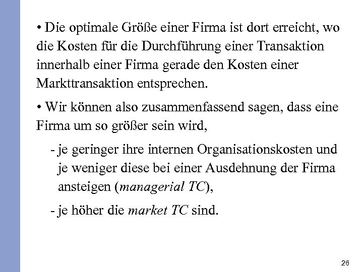  • Die optimale Größe einer Firma ist dort erreicht, wo die Kosten für