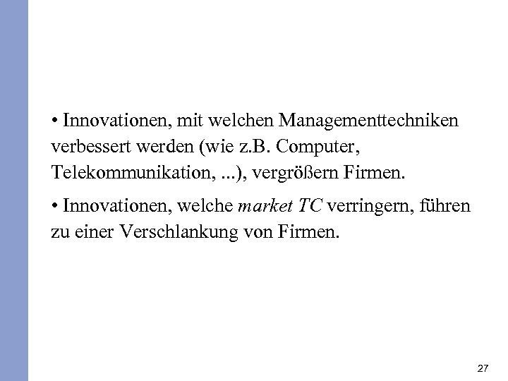  • Innovationen, mit welchen Managementtechniken verbessert werden (wie z. B. Computer, Telekommunikation, .