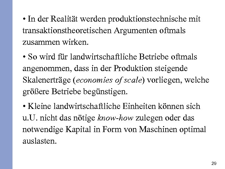  • In der Realität werden produktionstechnische mit transaktionstheoretischen Argumenten oftmals zusammen wirken. •