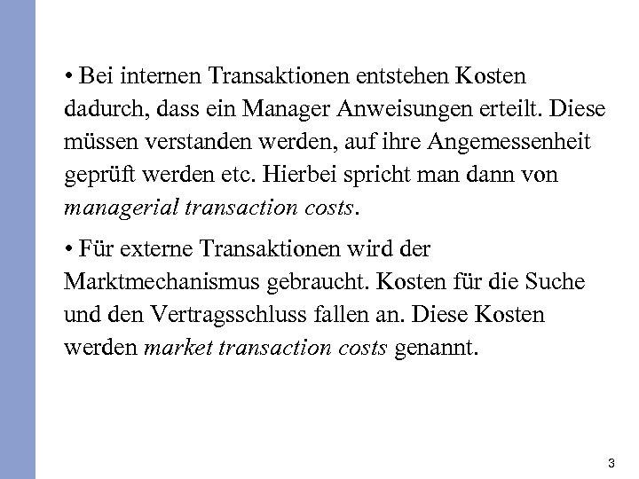  • Bei internen Transaktionen entstehen Kosten dadurch, dass ein Manager Anweisungen erteilt. Diese