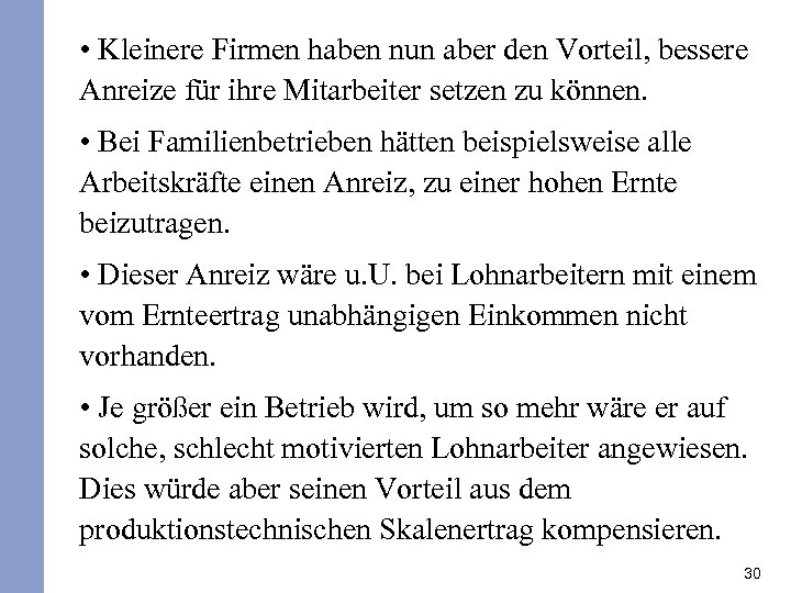  • Kleinere Firmen haben nun aber den Vorteil, bessere Anreize für ihre Mitarbeiter