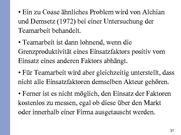  • Ein zu Coase ähnliches Problem wird von Alchian und Demsetz (1972) bei