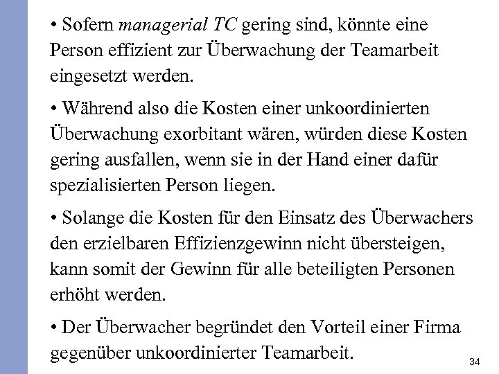  • Sofern managerial TC gering sind, könnte eine Person effizient zur Überwachung der