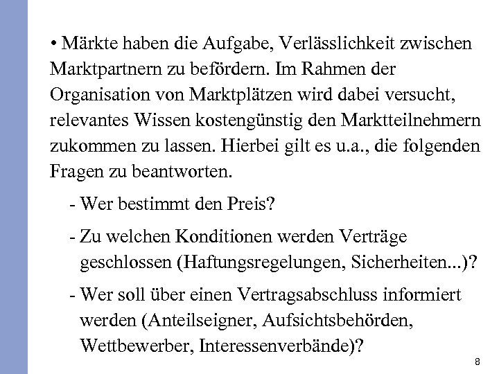  • Märkte haben die Aufgabe, Verlässlichkeit zwischen Marktpartnern zu befördern. Im Rahmen der