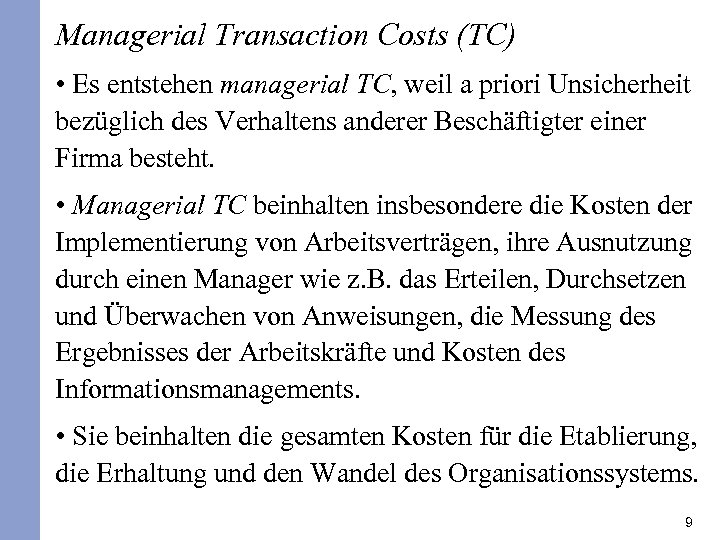 Managerial Transaction Costs (TC) • Es entstehen managerial TC, weil a priori Unsicherheit bezüglich