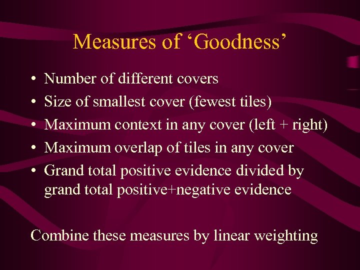 Measures of ‘Goodness’ • • • Number of different covers Size of smallest cover