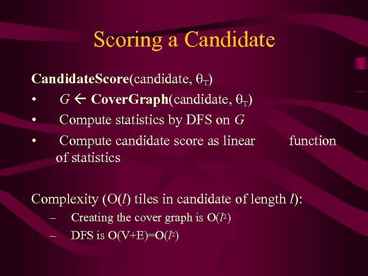 Scoring a Candidate. Score(candidate, T) • G Cover. Graph(candidate, T) • Compute statistics by