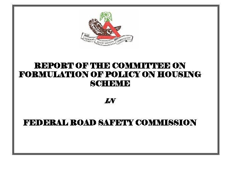 REPORT OF THE COMMITTEE ON FORMULATION OF POLICY ON HOUSING SCHEME IN FEDERAL ROAD
