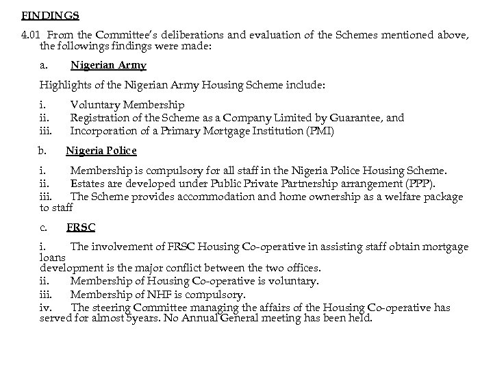 FINDINGS 4. 01 From the Committee’s deliberations and evaluation of the Schemes mentioned above,