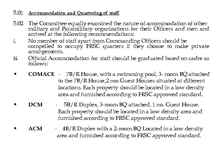 5. 01 Accommodation and Quartering of staff 5. 02 The Committee equally examined the