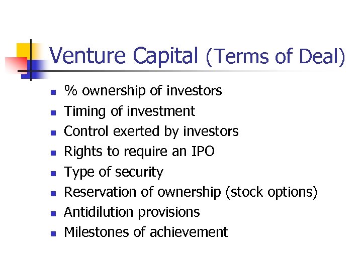 Venture Capital (Terms of Deal) n n n n % ownership of investors Timing