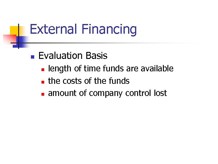 External Financing n Evaluation Basis n n n length of time funds are available