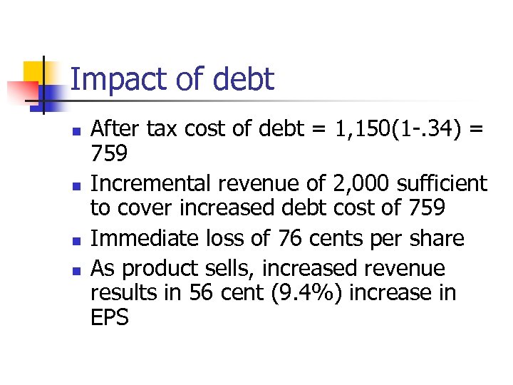Impact of debt n n After tax cost of debt = 1, 150(1 -.