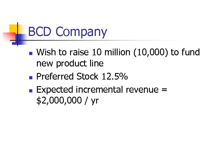 BCD Company n n n Wish to raise 10 million (10, 000) to fund