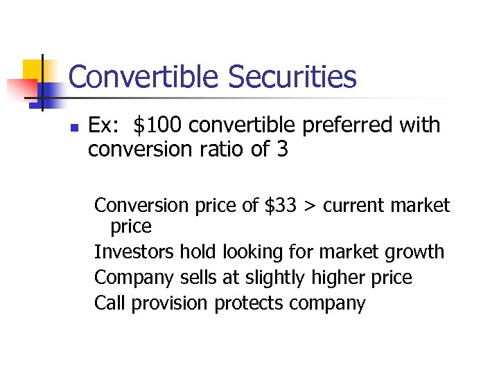 Convertible Securities n Ex: $100 convertible preferred with conversion ratio of 3 Conversion price