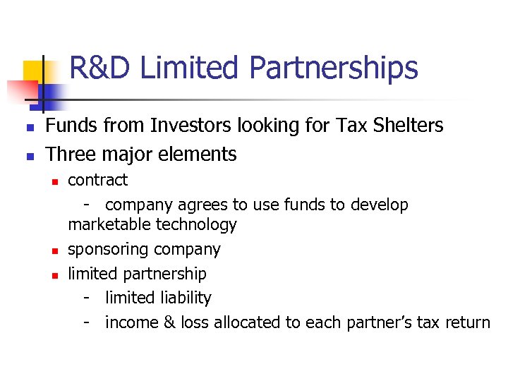 R&D Limited Partnerships n n Funds from Investors looking for Tax Shelters Three major