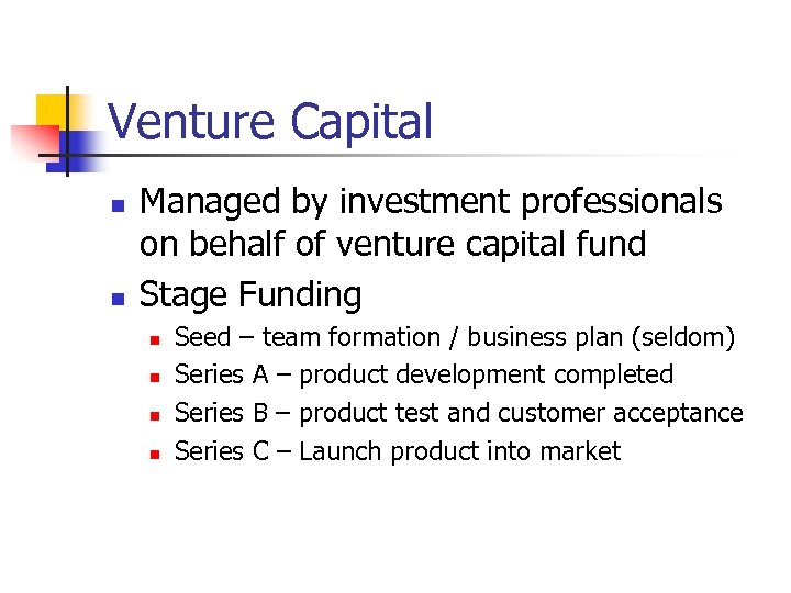 Venture Capital n n Managed by investment professionals on behalf of venture capital fund