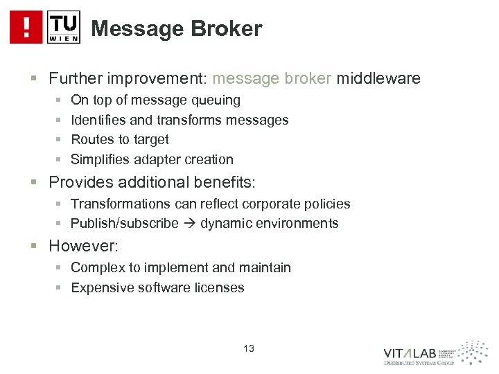 Message Broker § Further improvement: message broker middleware § § On top of message