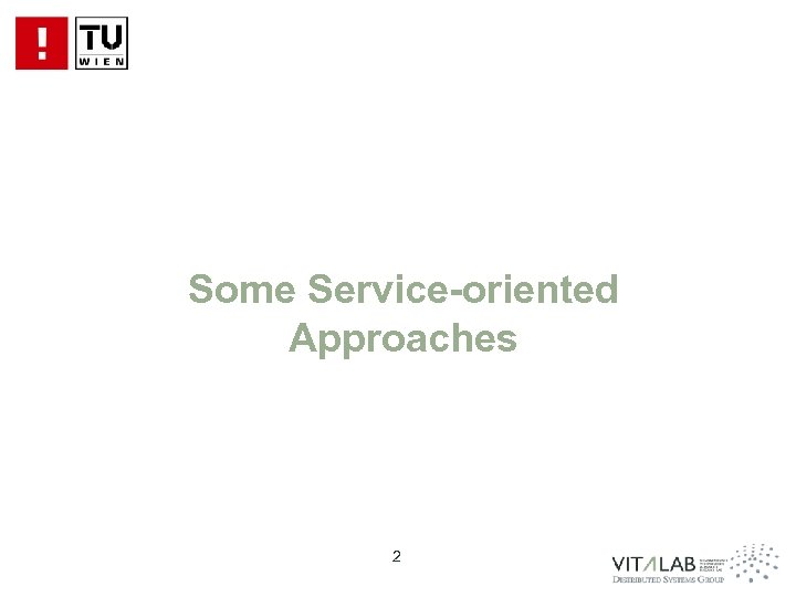 Some Service-oriented Approaches 2 