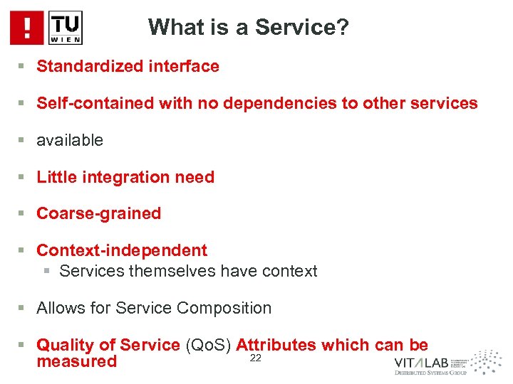 What is a Service? § Standardized interface § Self-contained with no dependencies to other