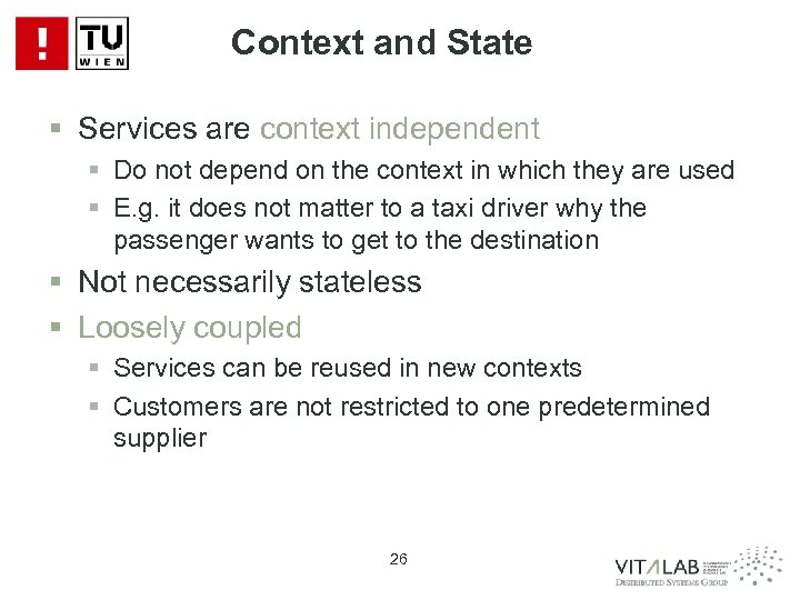 Context and State § Services are context independent § Do not depend on the