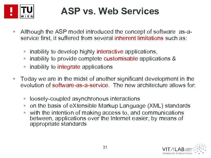 ASP vs. Web Services § Although the ASP model introduced the concept of software