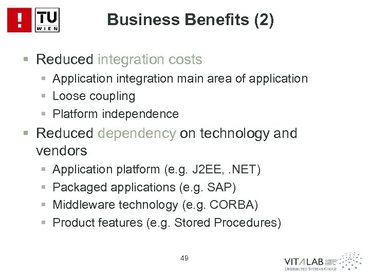 Business Benefits (2) § Reduced integration costs § Application integration main area of application
