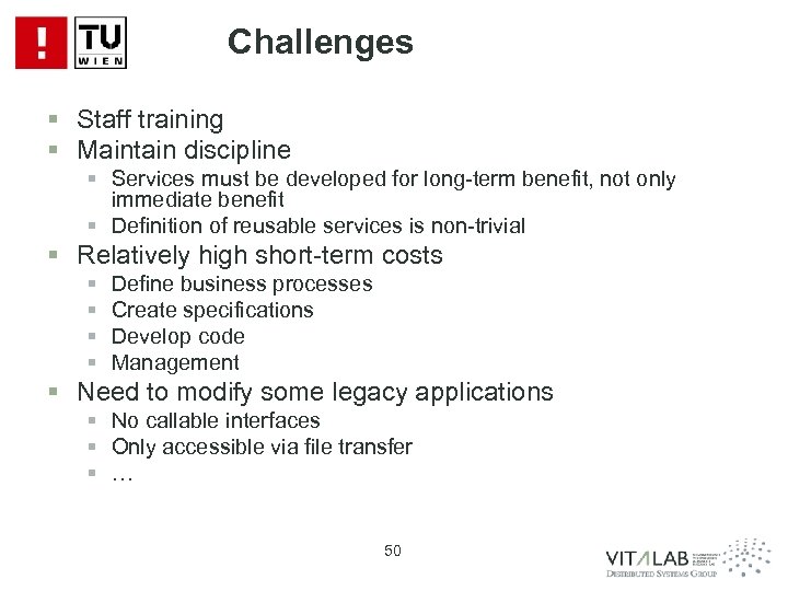 Challenges § Staff training § Maintain discipline § Services must be developed for long-term
