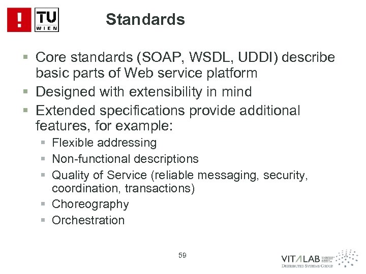 Standards § Core standards (SOAP, WSDL, UDDI) describe basic parts of Web service platform