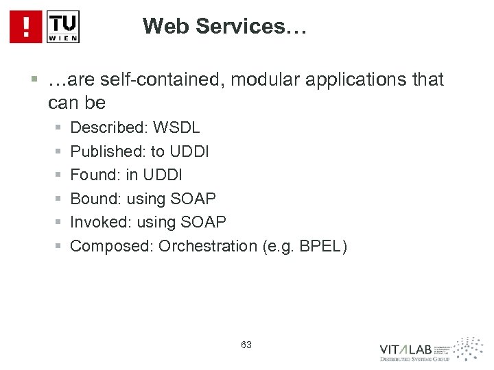 Web Services… § …are self-contained, modular applications that can be § § § Described: