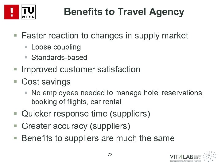 Benefits to Travel Agency § Faster reaction to changes in supply market § Loose