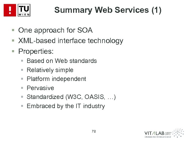 Summary Web Services (1) § One approach for SOA § XML-based interface technology §