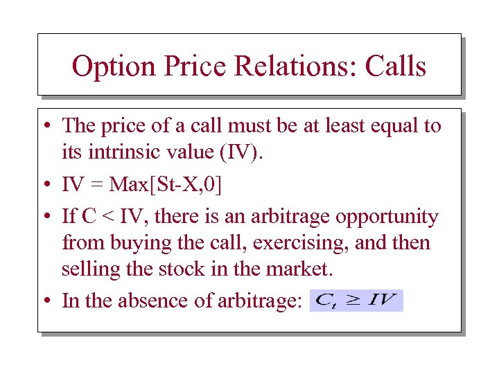 Option Price Relations: Calls • The price of a call must be at least