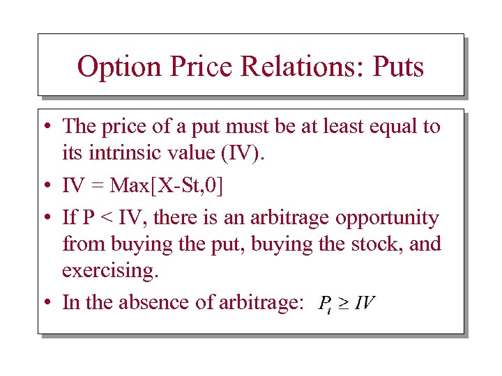 Option Price Relations: Puts • The price of a put must be at least
