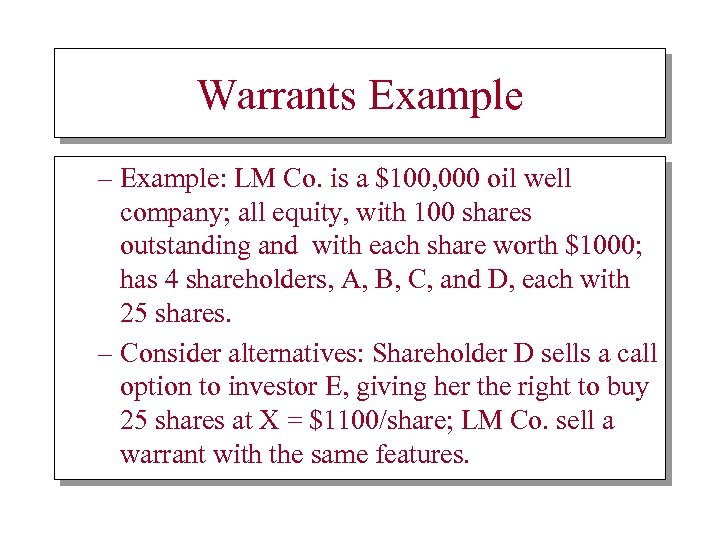 Warrants Example – Example: LM Co. is a $100, 000 oil well company; all