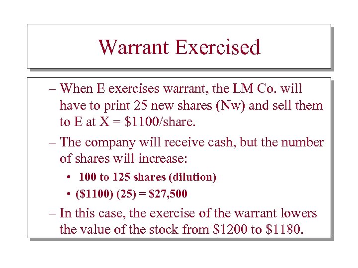 Warrant Exercised – When E exercises warrant, the LM Co. will have to print