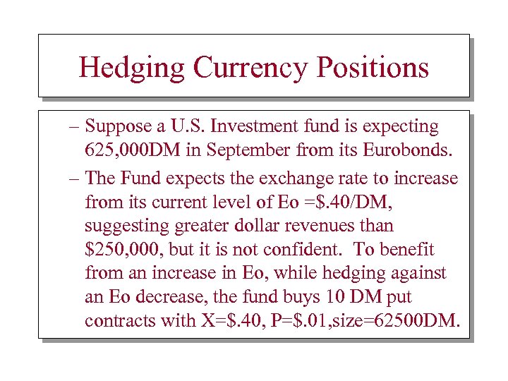 Hedging Currency Positions – Suppose a U. S. Investment fund is expecting 625, 000