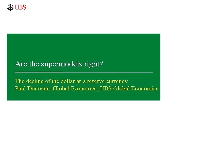 Are the supermodels right? The decline of the dollar as a reserve currency Paul